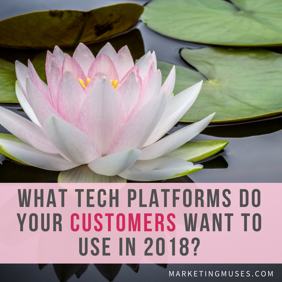 what tech platforms do your customers want to use in 2018