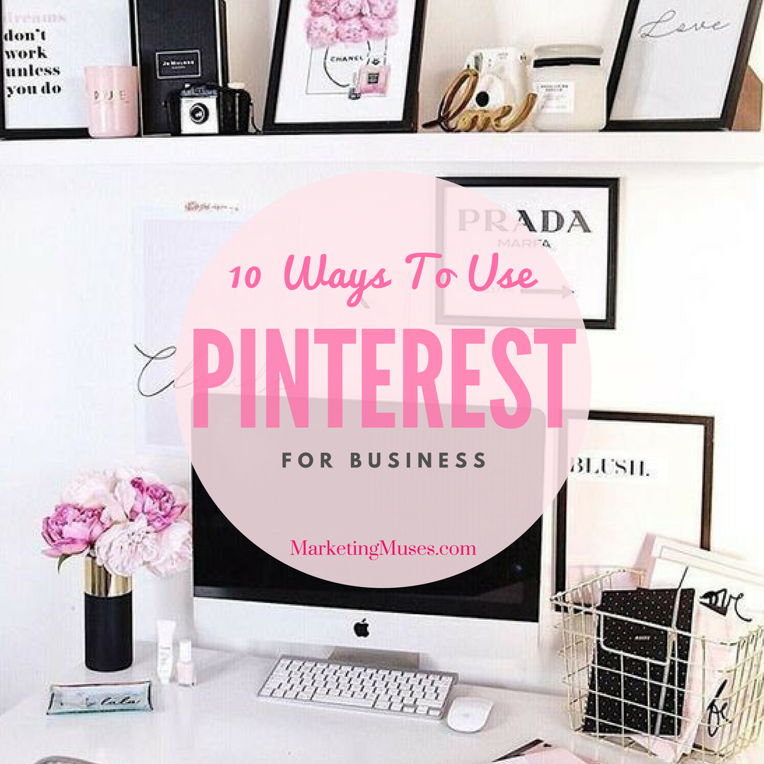 Top 10 Ways To Use Pinterest For Business